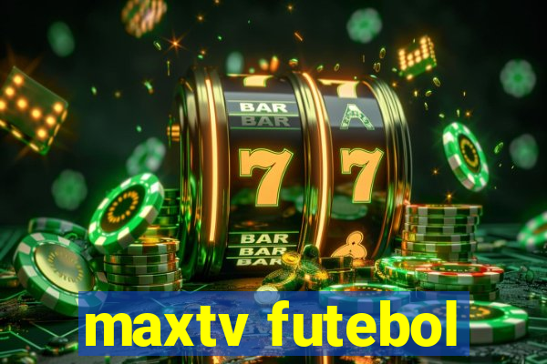 maxtv futebol